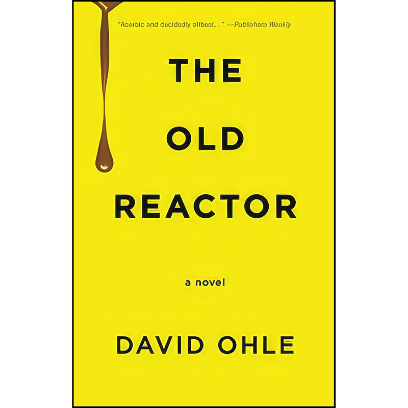 کتاب The Old Reactor اثر David Ohle انتشارات Dzanc Books