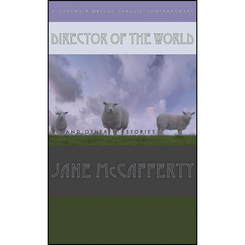 کتاب Director of the World and Other Stories  اثر Jane McCafferty انتشارات Carnegie Mellon University Press