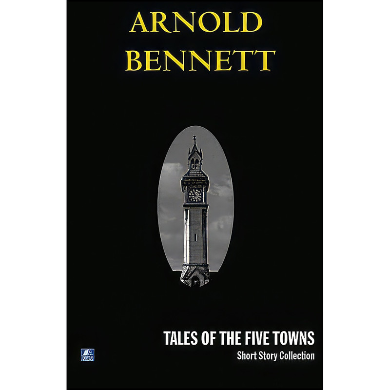 کتاب Tales Of The Five Towns  اثر Arnold Bennett انتشارات House of Stratus
