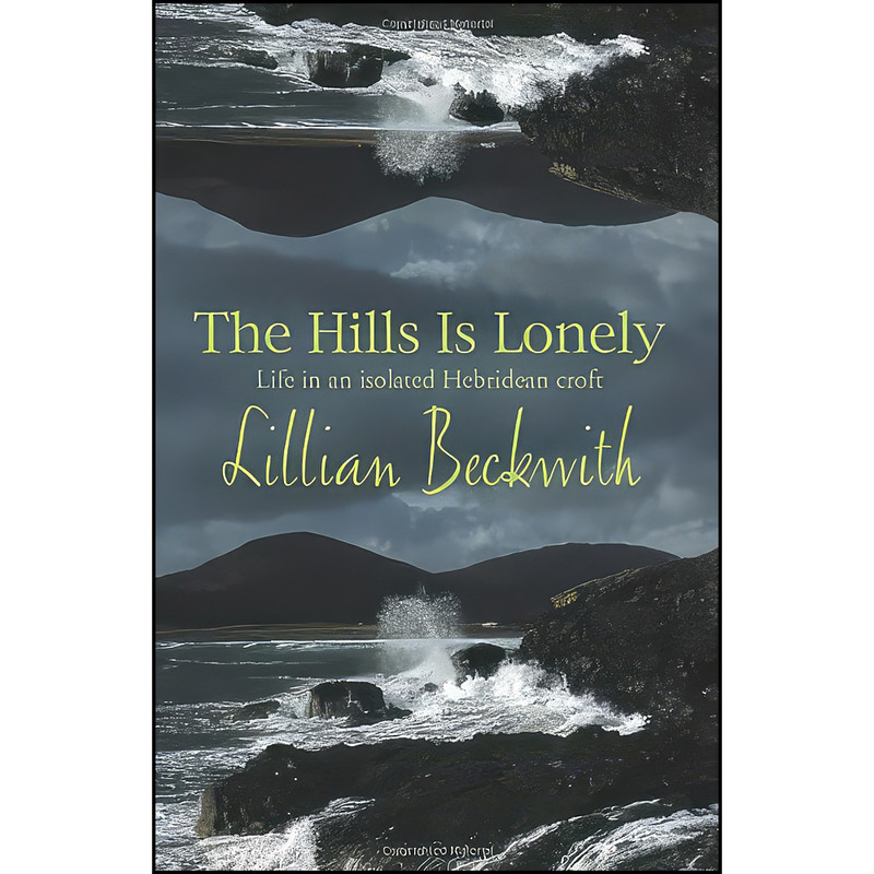 کتاب The Hills Is Lonely اثر Lillian Beckwith انتشارات House of Stratus Ltd