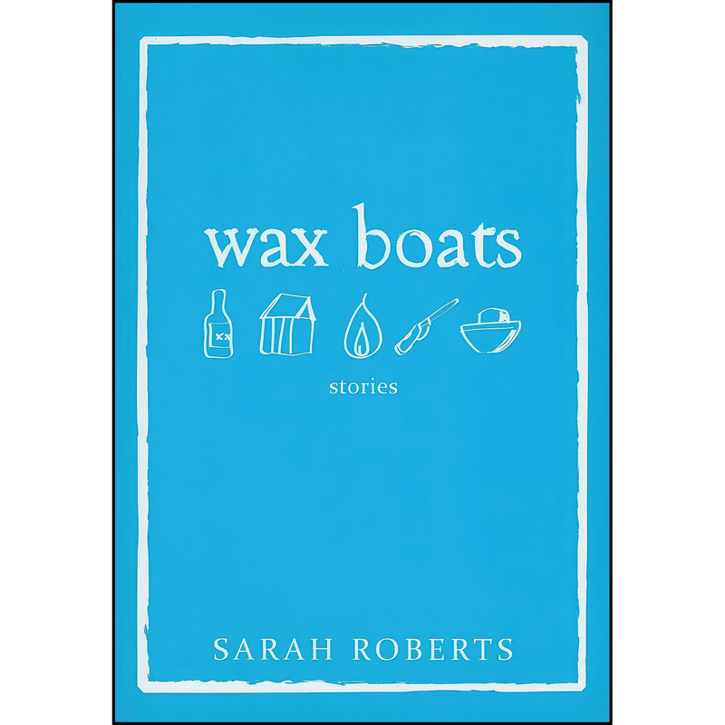 کتاب Wax Boats اثر Sarah Roberts انتشارات Caitlin Press Inc.