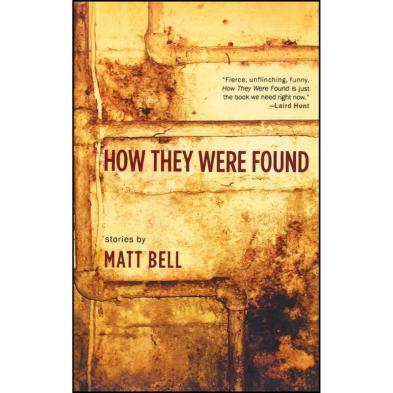 کتاب How They Were Found اثر Matt Bell انتشارات Keyhole Press