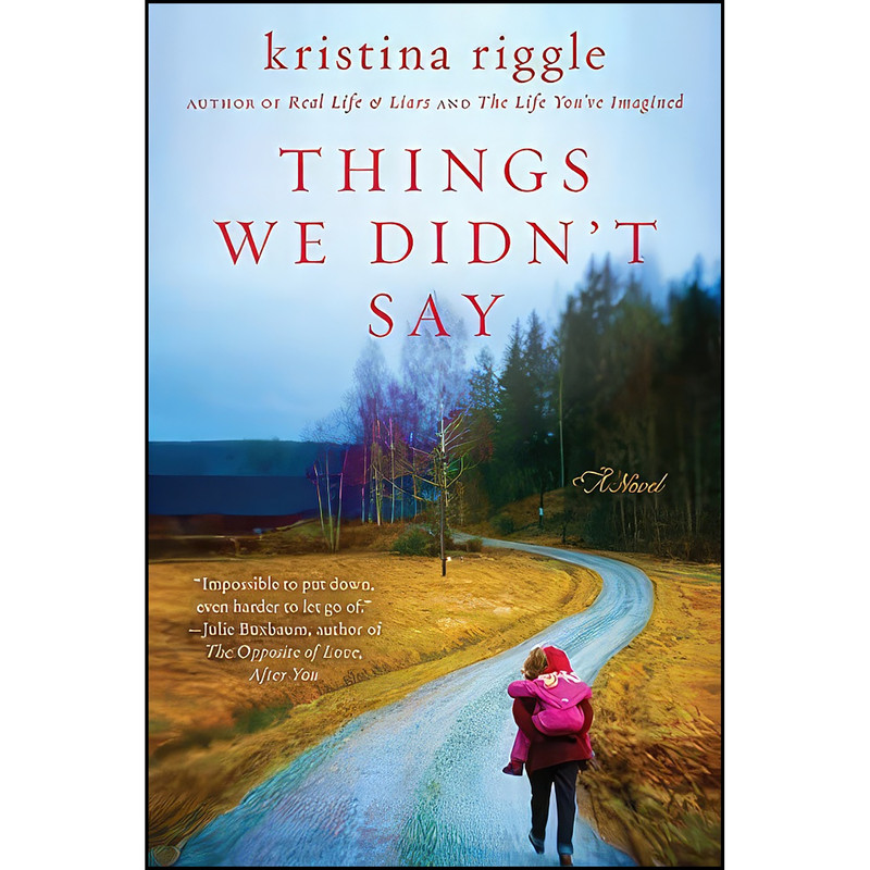کتاب Things We Didnt Say اثر Kristina Riggle انتشارات William Morrow Paperbacks