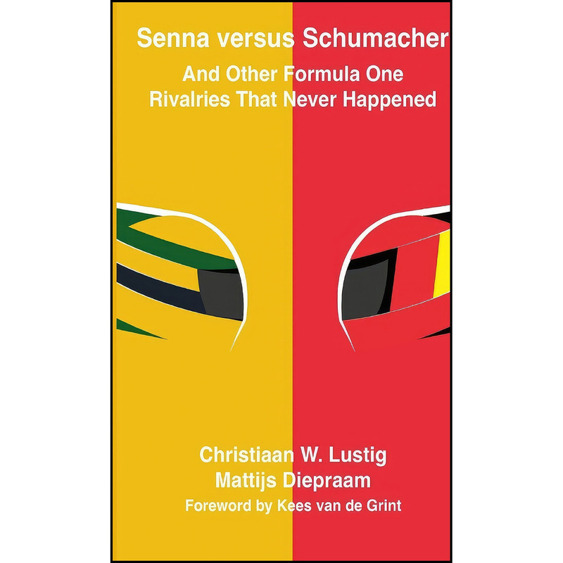 کتاب Senna versus Schumacher And Other Formula One Rivalries That Never Happened اثر جمعي از نويسندگان انتشارات تازه ها