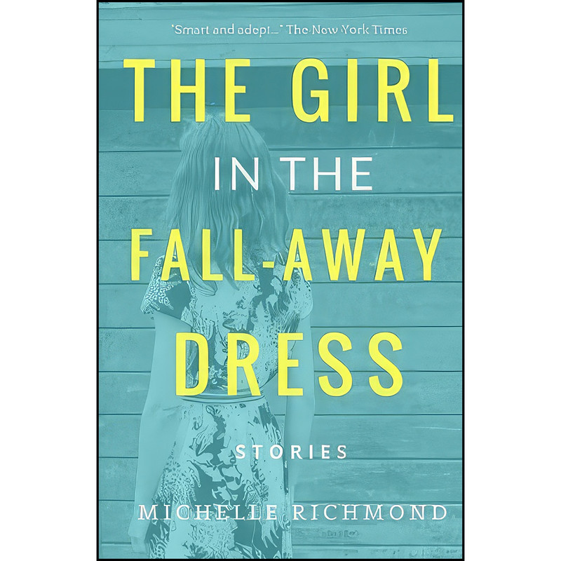 کتاب The Girl in the Fall-Away Dress اثر Michelle Richmond انتشارات تازه ها