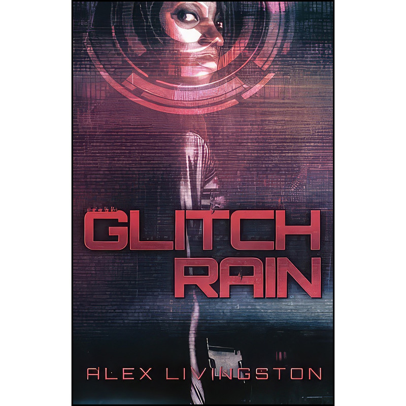 کتاب Glitch Rain اثر Alex Livingston انتشارات تازه ها