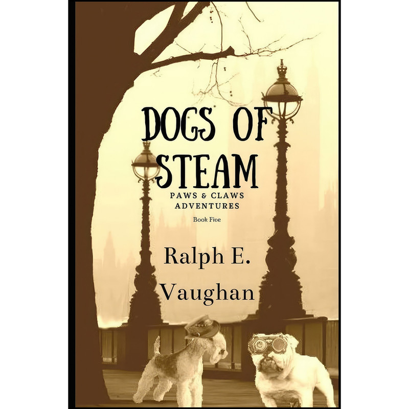 کتاب Dogs of S.T.E.A.M.  اثر Ralph Vaughan انتشارات تازه ها