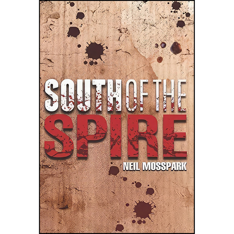 کتاب South of the Spire اثر Neil Mosspark انتشارات تازه ها