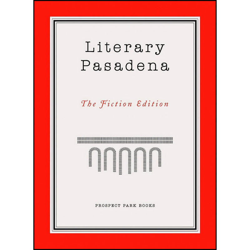 کتاب Literary Pasadena اثر جمعي از نويسندگان انتشارات Prospect Park Books
