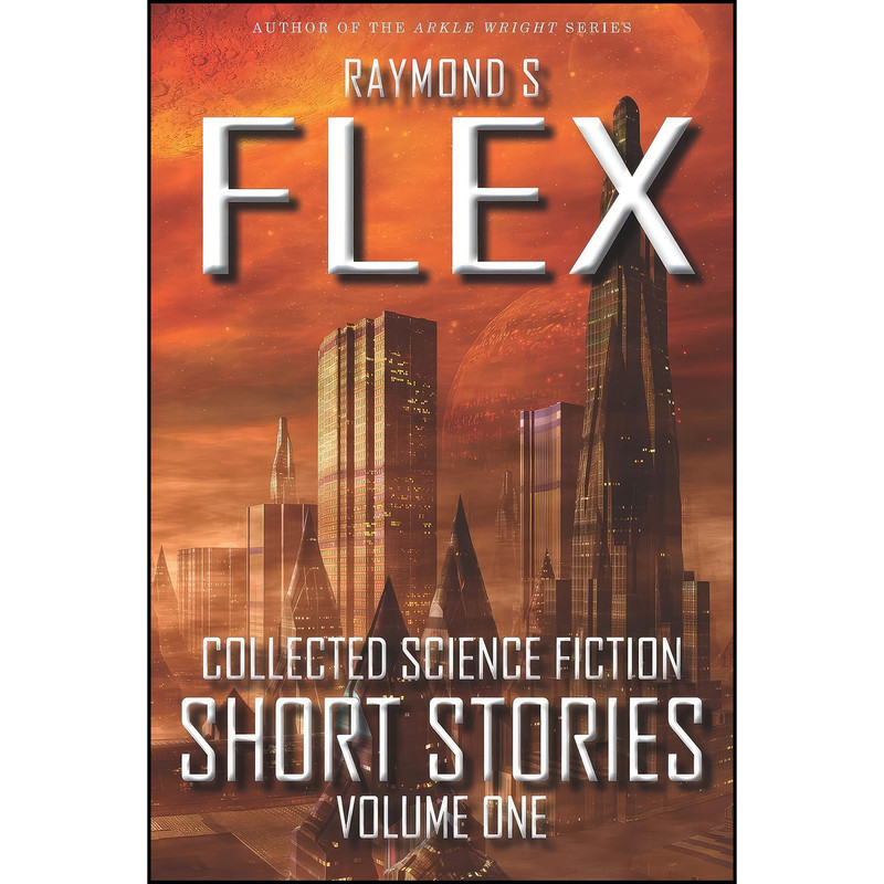کتاب Collected Science Fiction Short Stories اثر Raymond S Flex انتشارات تازه ها