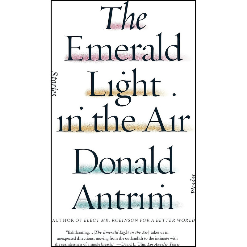 کتاب The Emerald Light in the Air اثر Donald Antrim انتشارات Picador