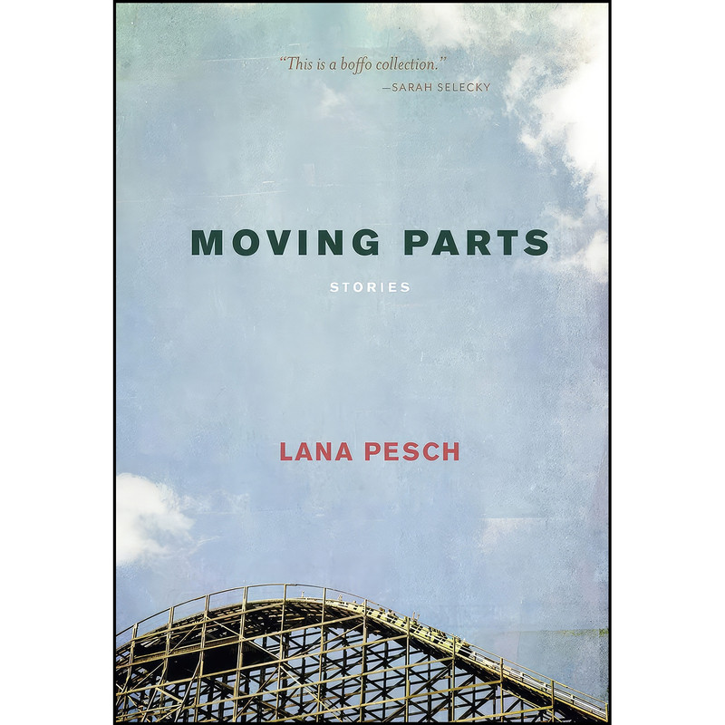 کتاب Moving Parts اثر Lana Pesch انتشارات Arsenal Pulp Press