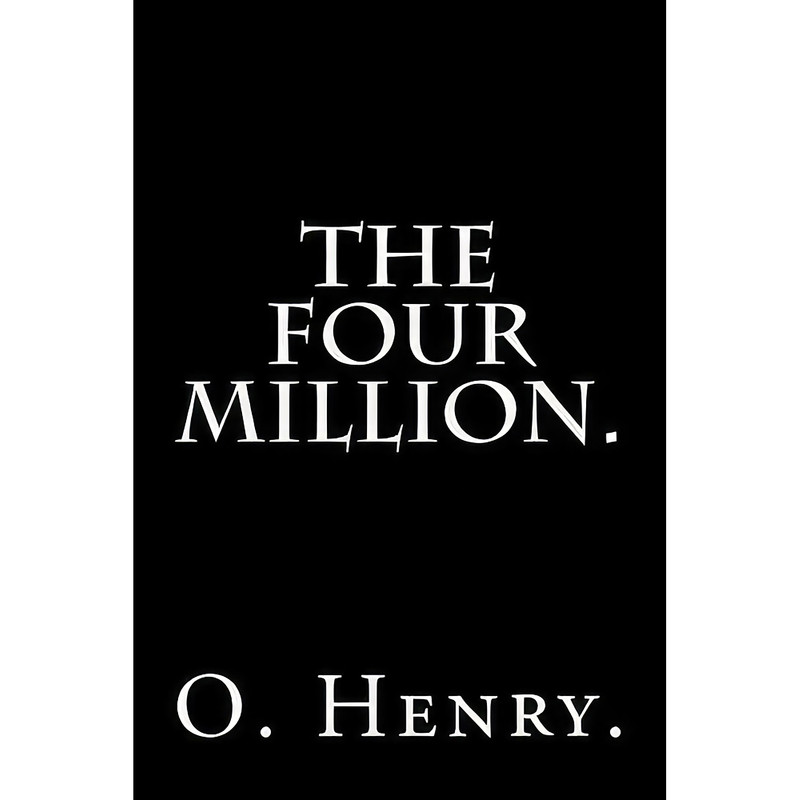 کتاب The Four Million by O. Henry. اثر O. Henry. انتشارات تازه ها