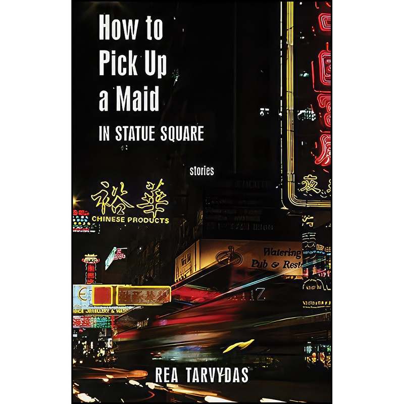 کتاب How to Pick Up a Maid in Statue Square اثر Rea Tarvydas انتشارات Thistledown Press