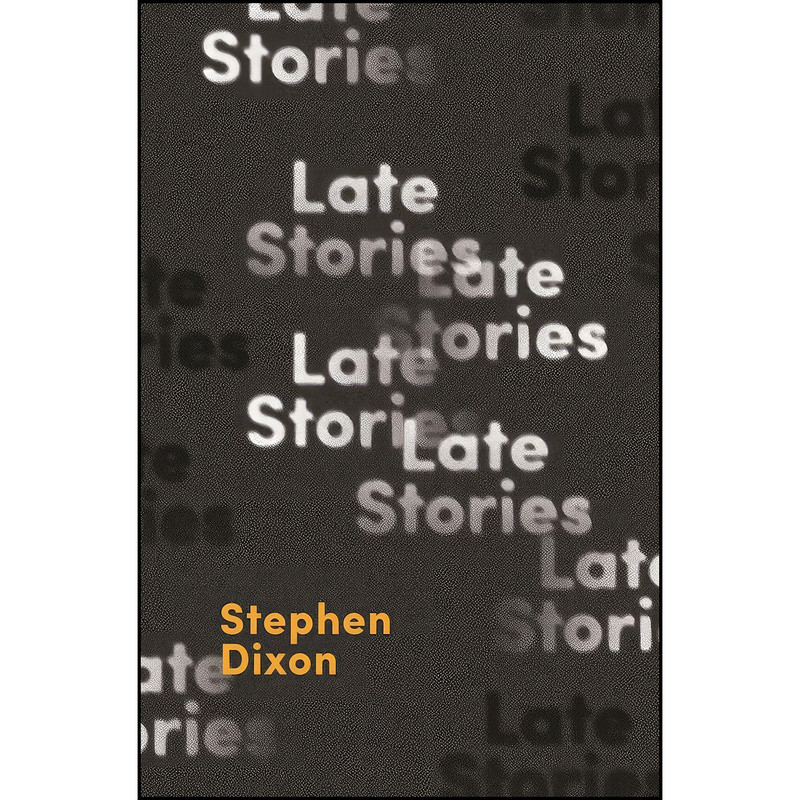 کتاب Late Stories اثر Stephen Dixon انتشارات TRNSFR