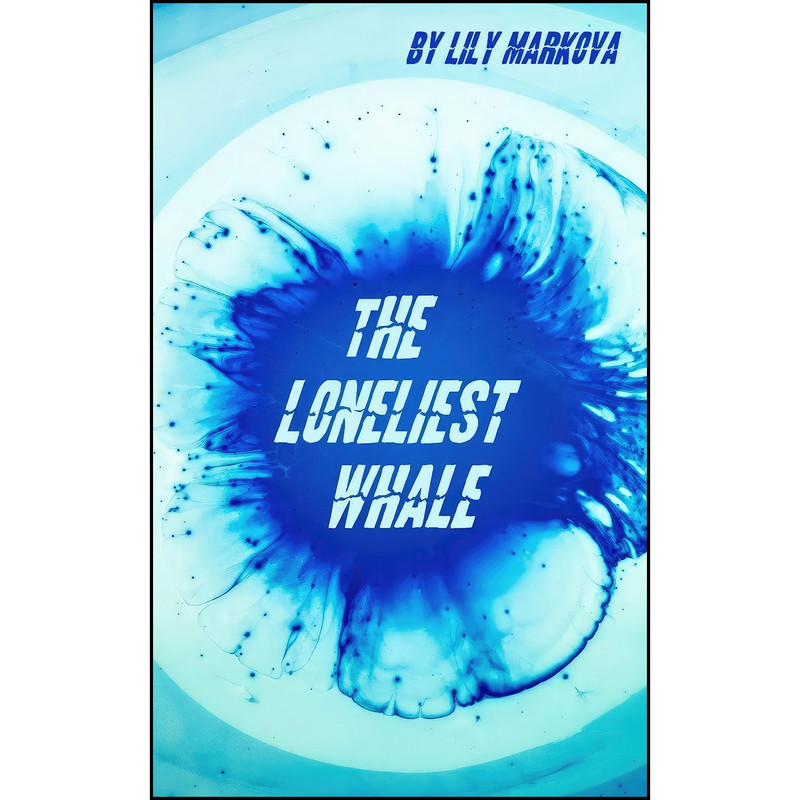 کتاب The Loneliest Whale اثر Lily Markova انتشارات تازه ها