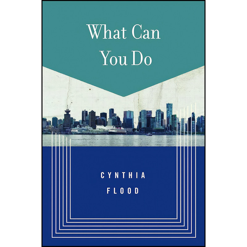 کتاب What Can You Do اثر Cynthia Flood انتشارات Biblioasis