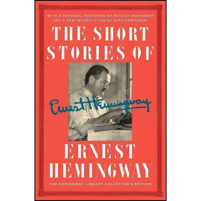 کتاب The Short Stories of Ernest Hemingway اثر Ernest Hemingway انتشارات Scribner