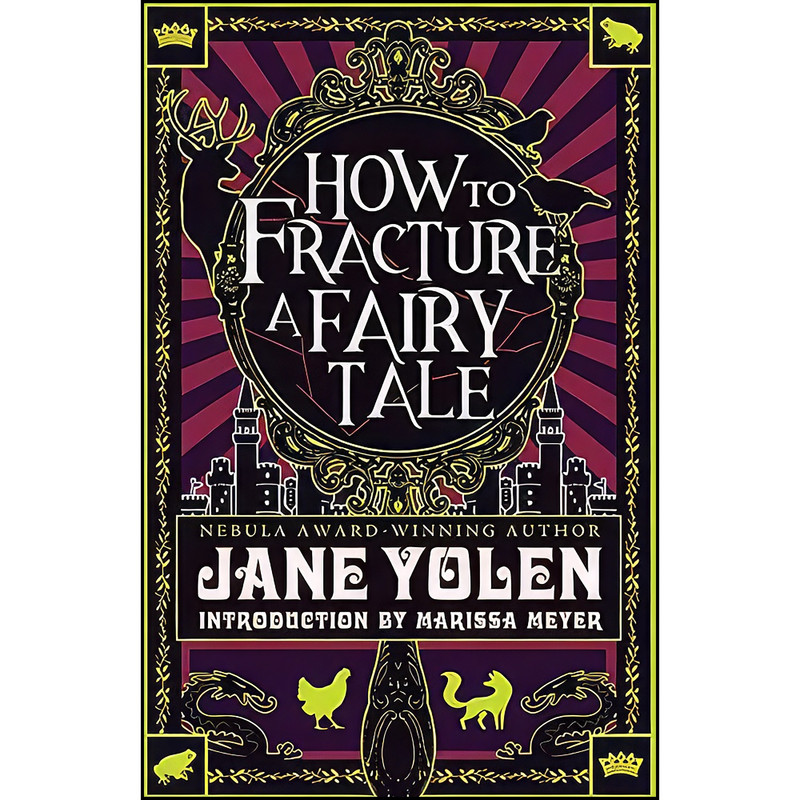 کتاب How to Fracture a Fairy Tale اثر Jane Yolen انتشارات Tachyon Publications