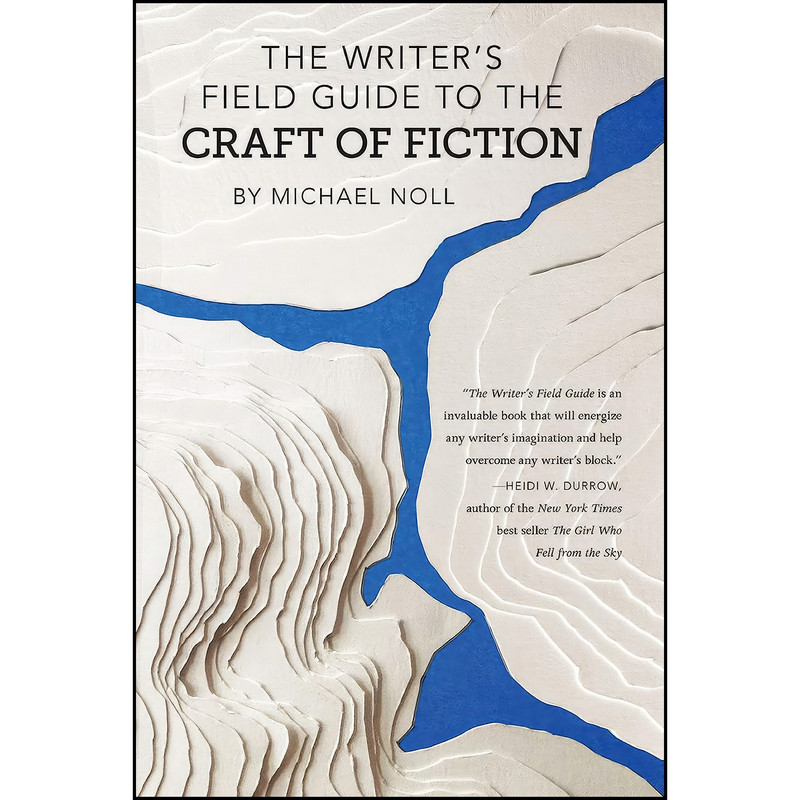 کتاب The Writers Field Guide to the Craft of Fiction اثر Michael Noll انتشارات A Strange Object