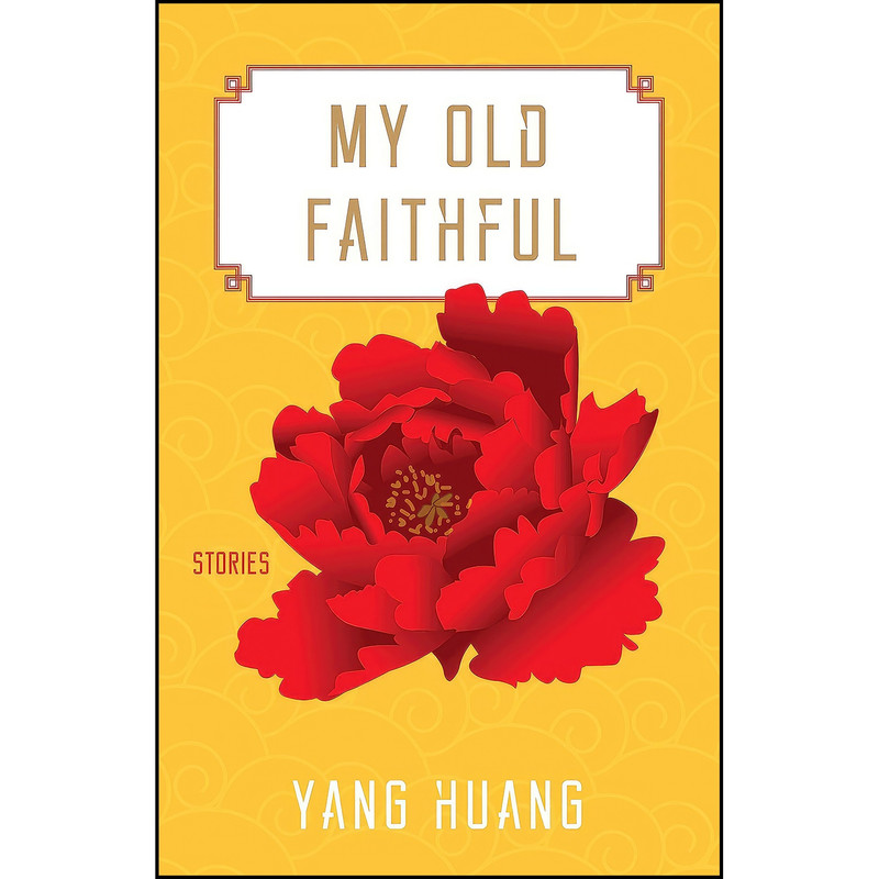 کتاب My Old Faithful اثر Yang Huang انتشارات University of Massachusetts Press
