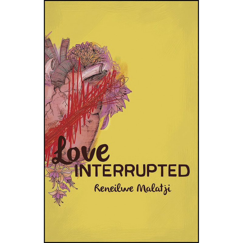کتاب Love Interrupted اثر Reneilwe Malatji انتشارات Catalyst Press