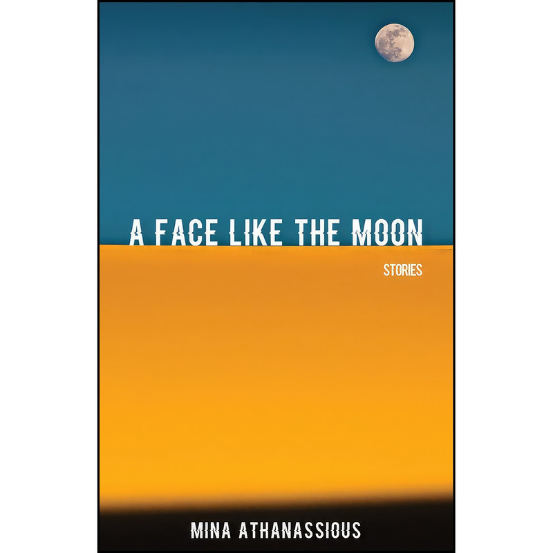 کتاب A Face Like the Moon اثر Mina Athanassious انتشارات Mosaic Press