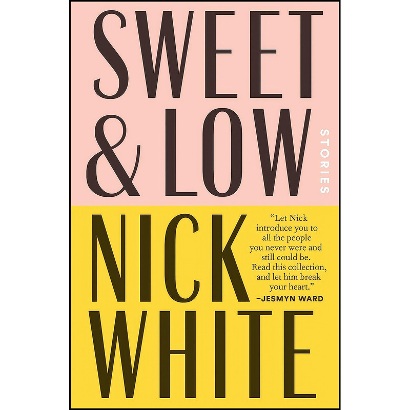 کتاب Sweet and Low اثر Nick White انتشارات Blue Rider Press