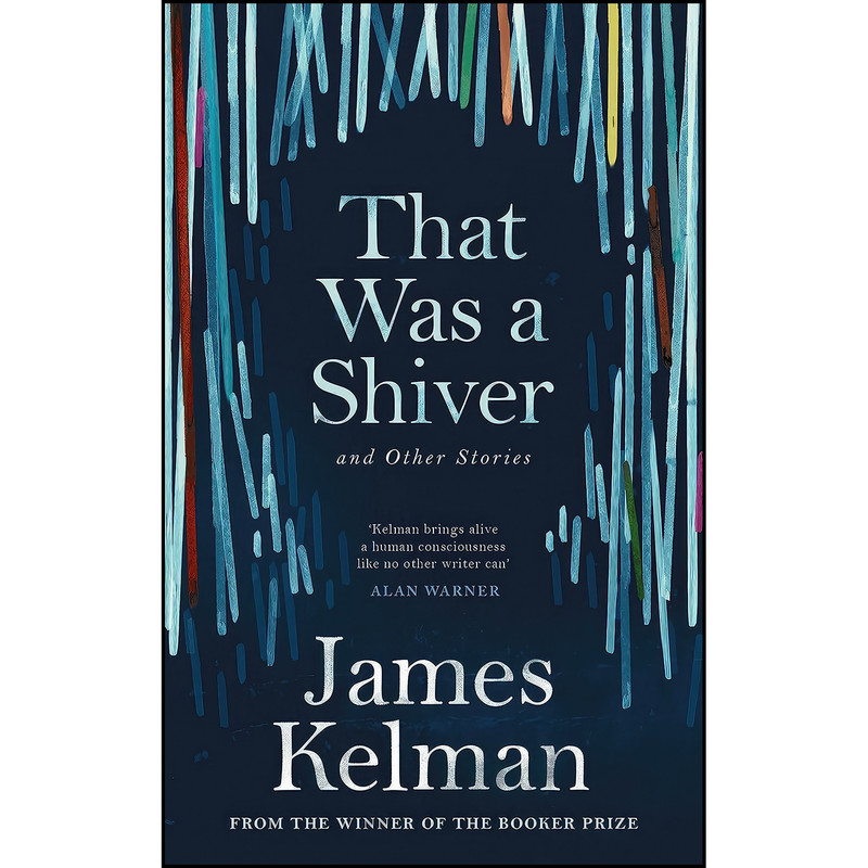 کتاب That Was a Shiver, and Other Stories اثر James Kelman انتشارات Canongate Books