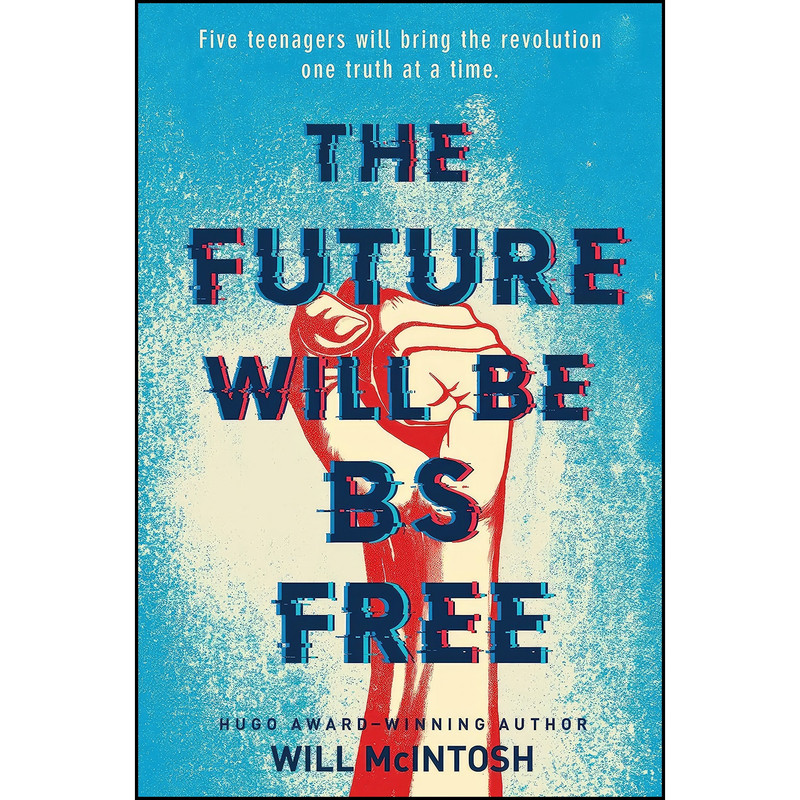 کتاب The Future Will Be BS Free اثر Will McIntosh انتشارات Delacorte Press