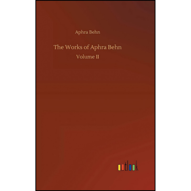 کتاب The Works of Aphra Behn اثر Aphra Behn انتشارات Outlook Verlag