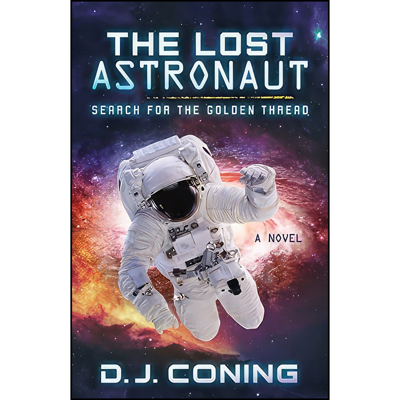 کتاب The Lost Astronaut اثر D. J. Coning انتشارات Morgan James Fiction