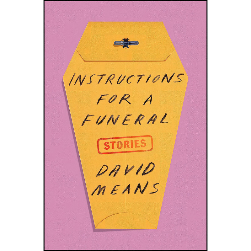 کتاب Instructions for a Funeral اثر David Means انتشارات Farrar, Straus and Giroux