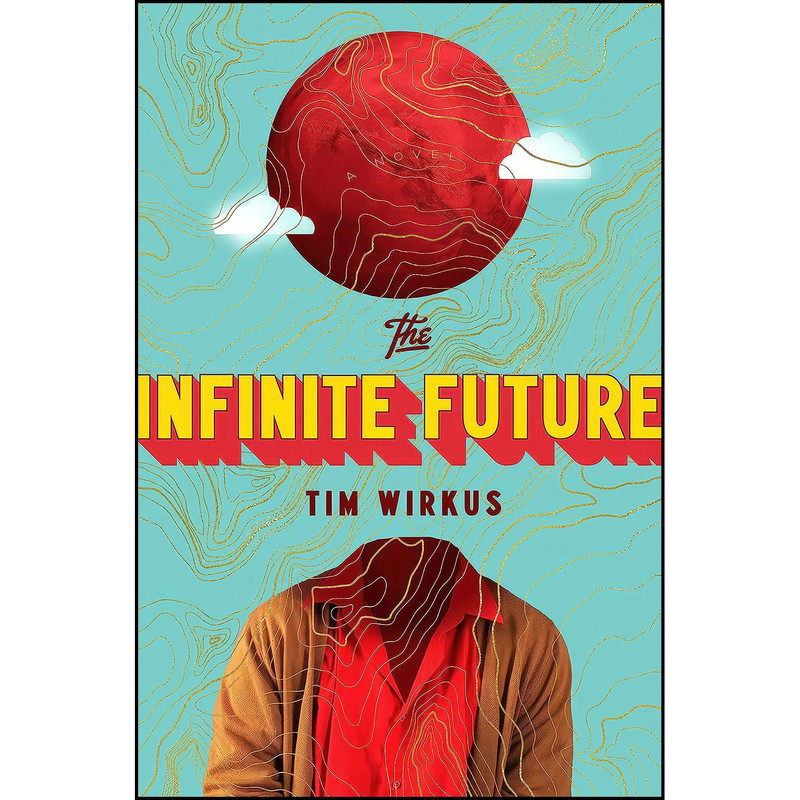 کتاب The Infinite Future اثر Tim Wirkus انتشارات Penguin Press
