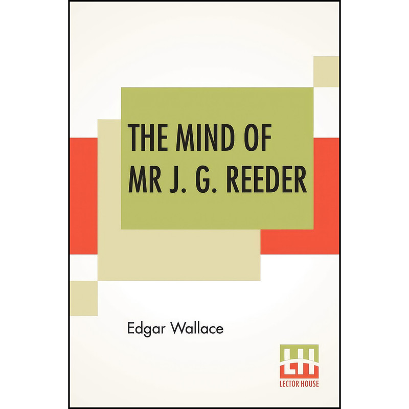 کتاب The Mind Of Mr J. G. Reeder اثر Edgar Wallace انتشارات Lector House