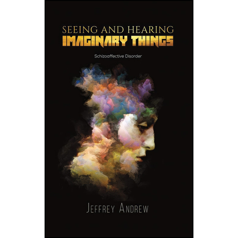 کتاب Seeing and Hearing Imaginary Things اثر Jeffrey Andrew انتشارات Austin Macauley