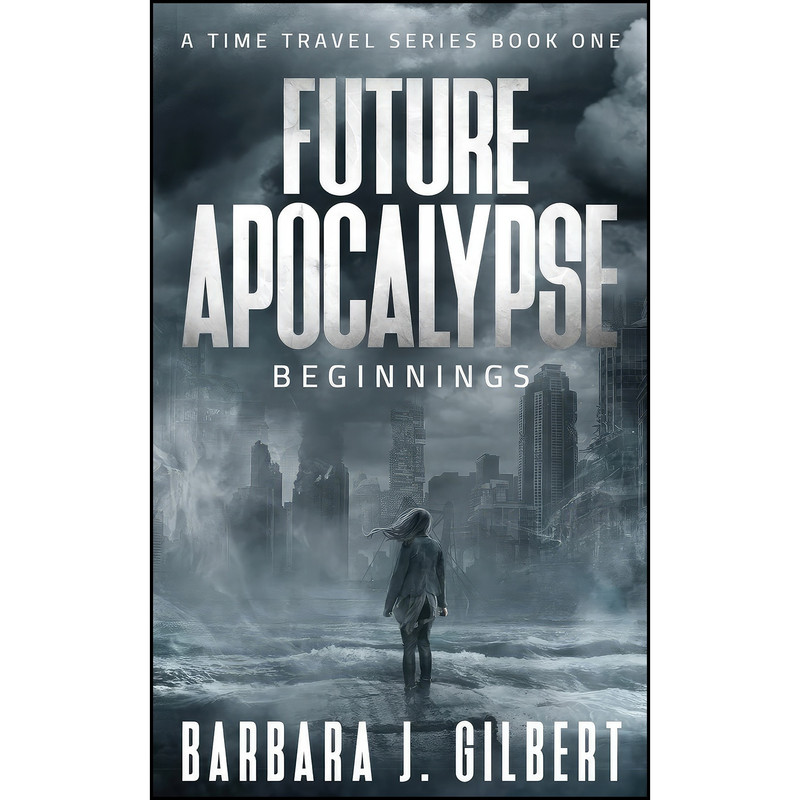 کتاب Future Apocalypse اثر Barbara J. Gilbert انتشارات Barbara J. Gilbert