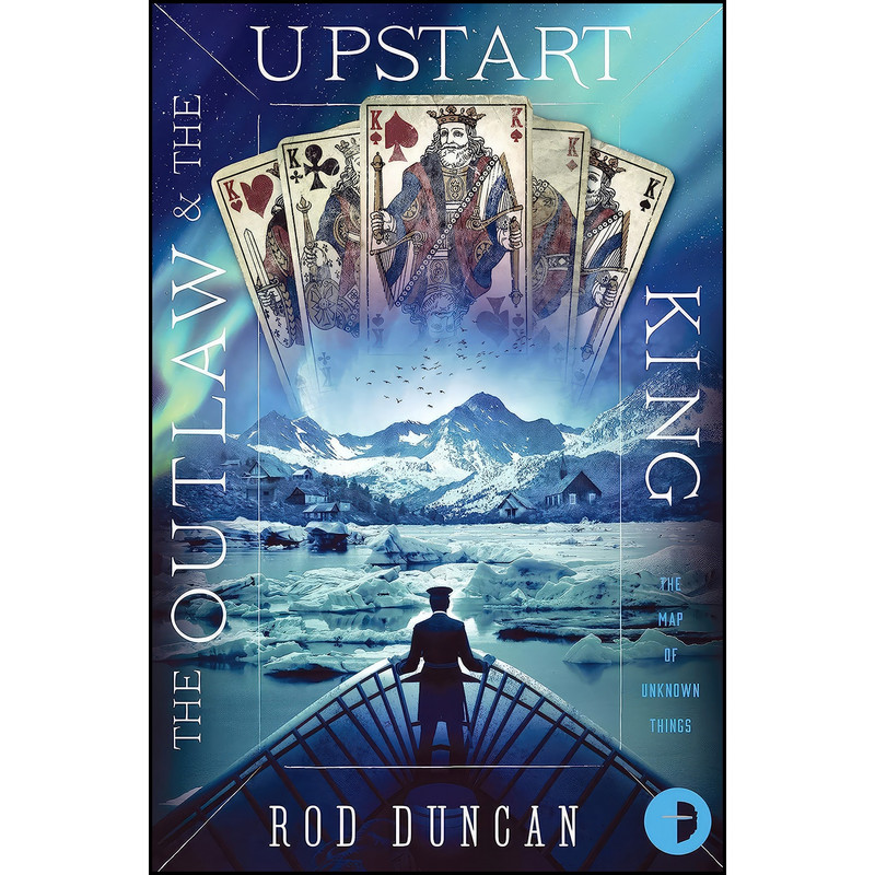 کتاب The Outlaw and the Upstart King اثر Rod Duncan انتشارات Angry Robot