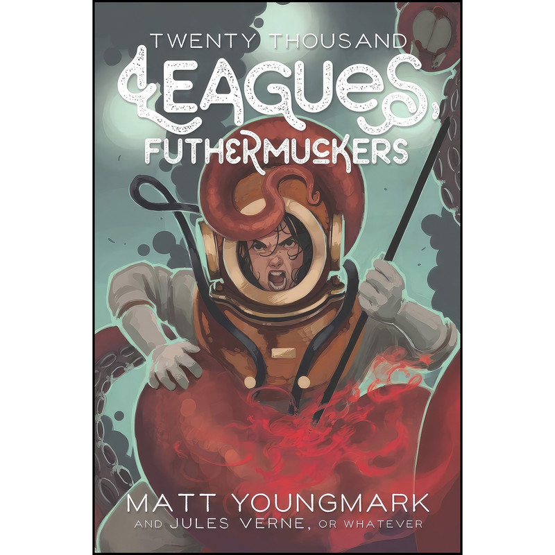 کتاب Twenty Thousand Leagues, Futhermuckers  اثر Matt Youngmark انتشارات تازه ها