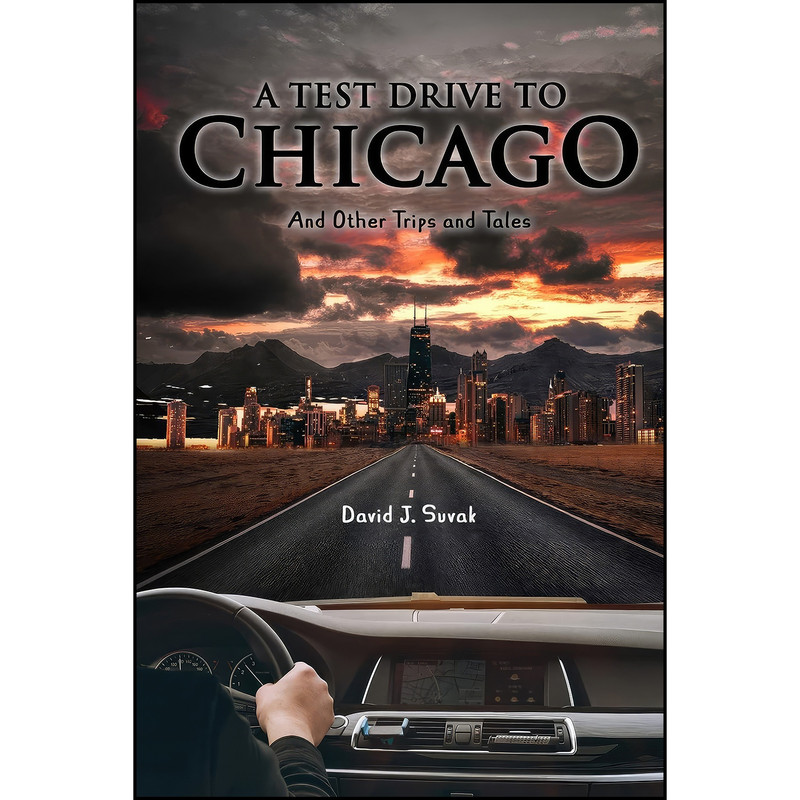 کتاب A Test Drive to Chicago and other Trips and Tales اثر David J Suvak انتشارات Agar Publishing