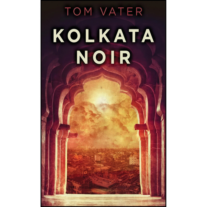 کتاب Kolkata Noir اثر Tom Vater انتشارات Next Chapter