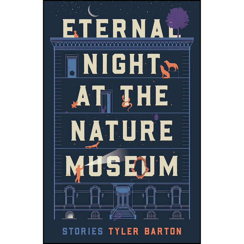 کتاب Eternal Night at the Nature Museum اثر Tyler Barton انتشارات Sarabande Books