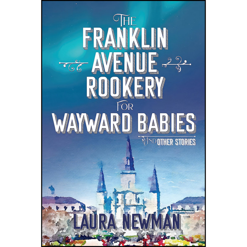 کتاب The Franklin Avenue Rookery for Wayward Babies اثر Laura Newman انتشارات Delphinium