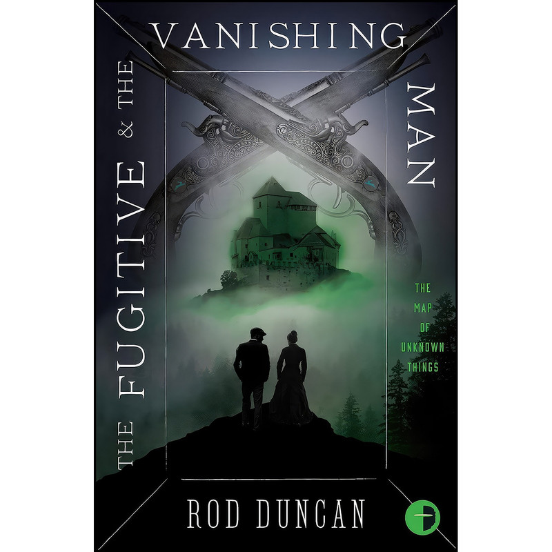 کتاب The Fugitive and the Vanishing Man اثر Rod Duncan انتشارات Angry Robot