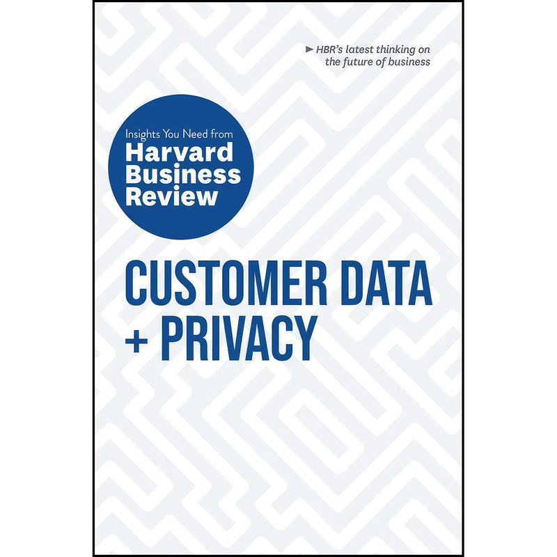 کتاب Customer Data and Privacy اثر جمعي از نويسندگان انتشارات Harvard Business Review Press