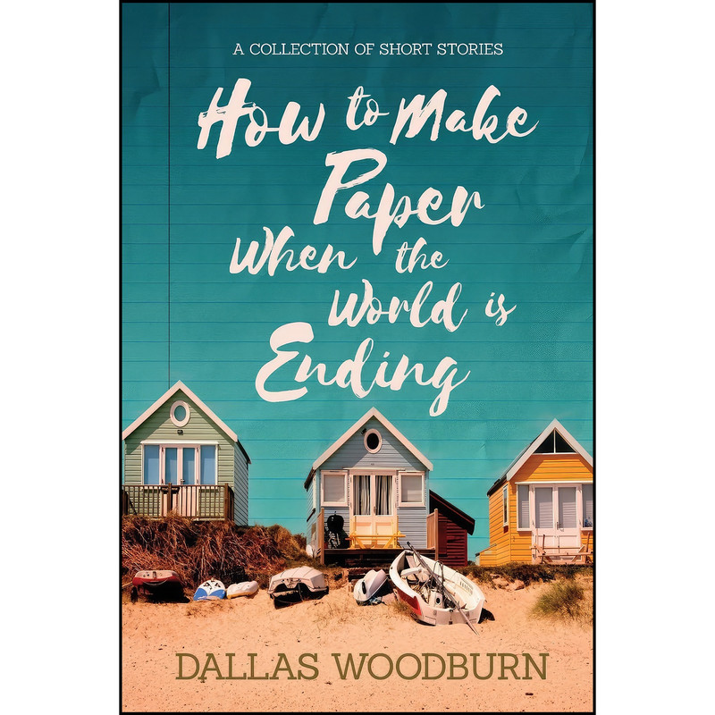 کتاب How to Make Paper When the World is Ending اثر Dallas Woodburn انتشارات Koehler Books