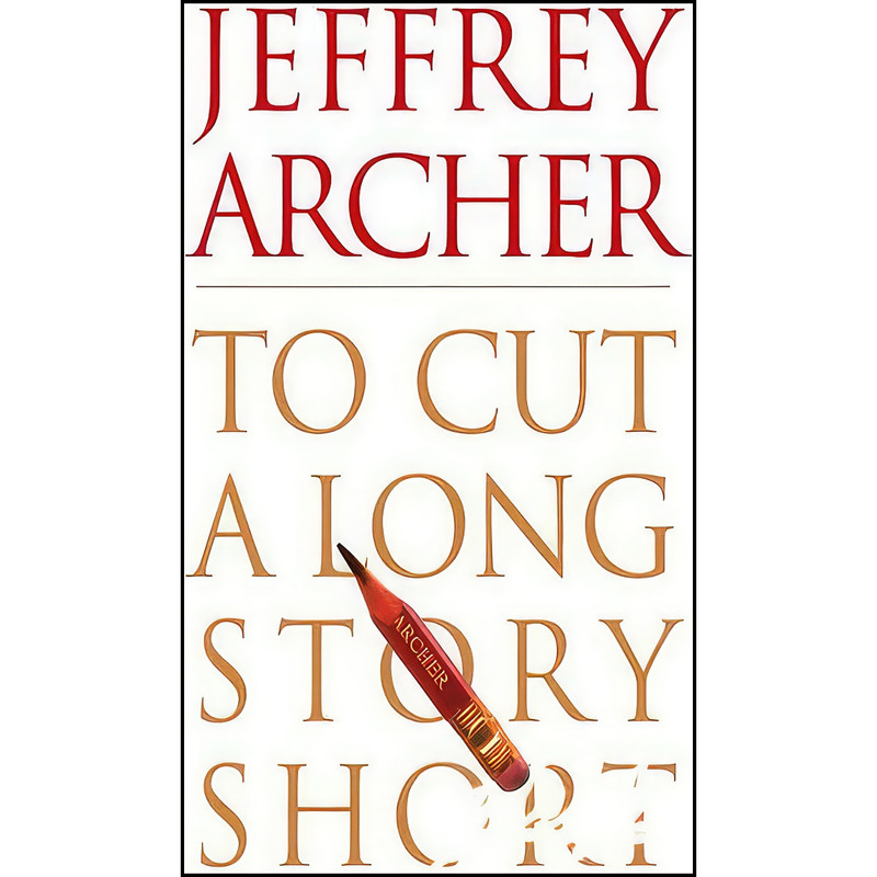 کتاب To Cut A Long Story Short اثر Jeffrey Archer انتشارات تازه ها