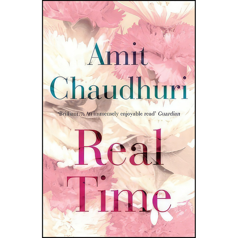 کتاب Real Time اثر Amit Chaudhuri انتشارات Oneworld Publications