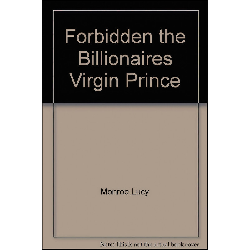 کتاب Forbidden - The Billionaire's Virgin Princess. Lucy Monroe  اثر Lucy Monroe انتشارات Mills Boon