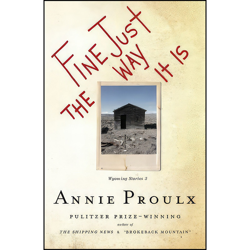 کتاب Fine Just the Way it is اثر Annie Proulx انتشارات Scribner